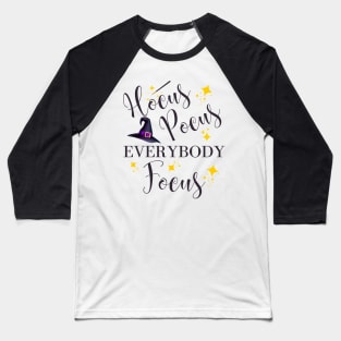 Hocus Pocus Everybody Focus Teacher Halloween Funny Gift Baseball T-Shirt